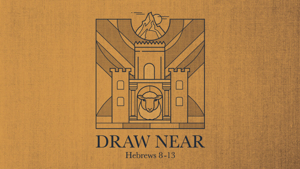 Draw Near - Hebrews 8-13 Image
